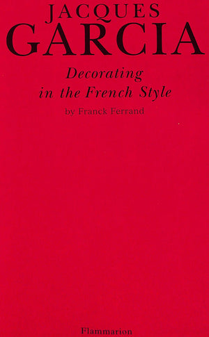 "Jacques Garcia: Decorating In The French Style" 1999 FERRAND, Franck