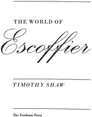 "The World of Escoffier" 1995 SHAW, Timothy