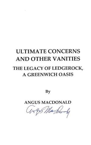 "Ultimate Concerns And Other Vanities: The Legacy Of Ledgerock, A Greenwich Oasis" 2003 MACDONALD, Angus