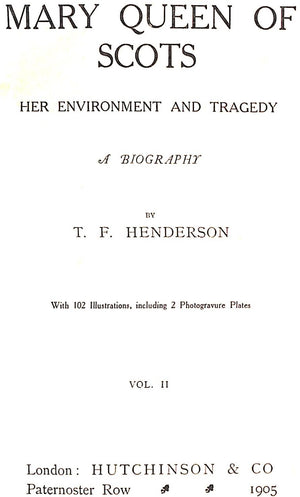 "Mary Queen Of Scots: Her Environment And Tragedy" 1905 HENDERSON, T.F.