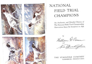 "National Field Trial Champions: An Authentic And Detailed History" 1955 BROWN, William F. and BUCKINGHAM, Nash