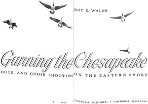 "Gunning The Chesapeake: Duck And Goose Shooting On The Eastern Shore" 1960 WALSH, Roy