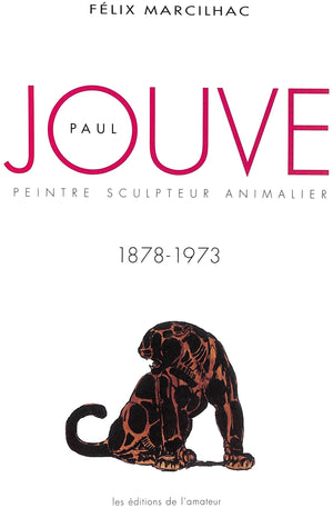 "Paul Jouve Peintre Sculpteur Animalier" 2005 MARCILHAC, Felix (SOLD)