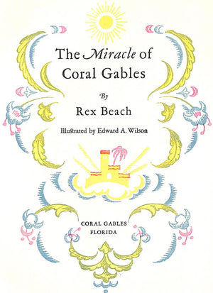 "The Miracle Of Coral Gables" 1926 BEACH, Rex (SOLD)