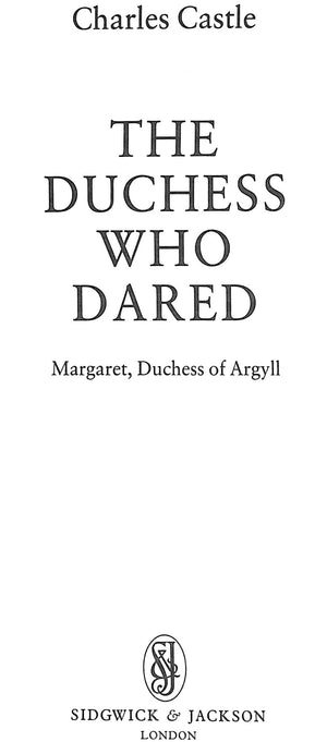 "The Duchess Who Dared: The Life Of Margaret, Duchess Of Argyll" 1994 CASTLE, Charles (SOLD)
