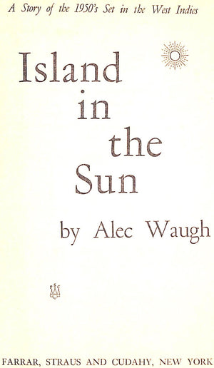 "Island In the Sun: A Story of the 1950's Set in West Indies" 1955 WAUGH, Alec