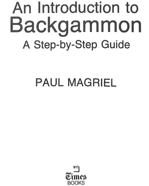 "An Introduction to Backgammon: A Step-by-Step Guide" MAGRIEL, Paul