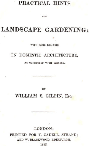 "Practical Hints Upon Landscape Gardening: With Some Remarks On Domestic Architecture, As Connected With Scenery" GILPIN, William S.