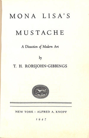 "Mona Lisa's Mustache: A Dissection Of Modern Art" 1947 ROBSJOHN-GIBBINGS, T.H.