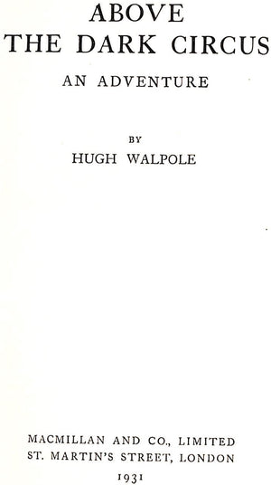 "Above the Dark Circus" WALPOLE, Hugh