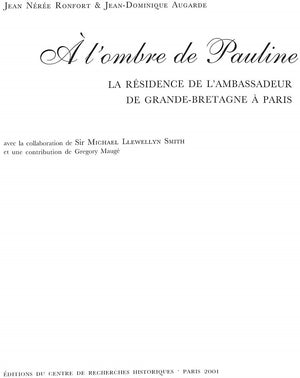 "A l'Ombre De Pauline: L'Residence De La Ambassadeur De Grange-Bretagne A Paris" 2001 RONFORT, Jean Neree & AUGARDE, Jean-Dominique
