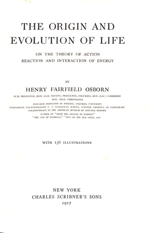 "The Origin And Evolution Of Life" 1917 OSBORN, Henry Fairfield (SOLD)