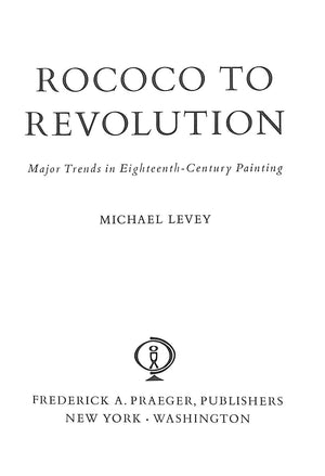 "Rococo To Revolution: Major Trends In Eighteenth-Century Painting" 1966 LEVEY, Michael