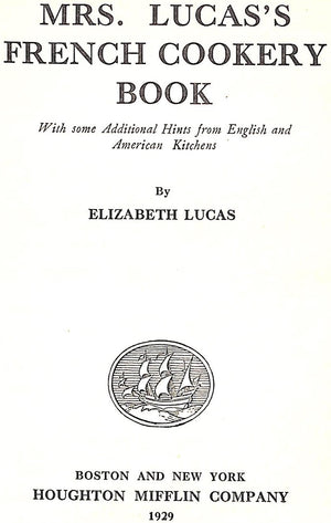 "Mrs. Lucas's French Cookery Book" 1929 LUCAS, Elizabeth