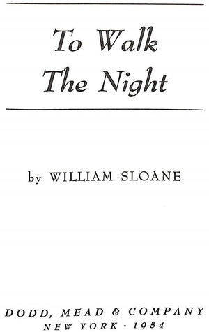 "To Walk The Night" 1954 SLOANE, William (SOLD)
