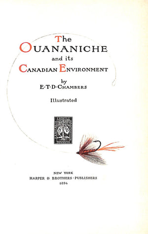 "The Ouananiche and its Canadian Environment" 1896 CHAMBERS, E.T.D.