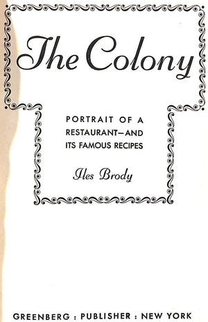 "The Colony: Portrait Of A Restaurant- And Its Famous Recipes" 1945 BRODY, Iles