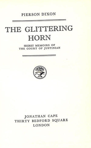 "The Glittering Horn: Secret Memoirs Of The Court Of Justinian" 1958 DIXON, Pierson