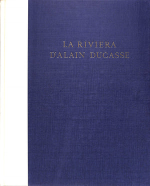 "La Riviera d'Alain Ducasse: Monte-Carlo" 1992 DUCASSE, Alain; DE MONACO, Rainier III (editor); COMOLLI, Marianne; BLOCH-LAINE, Jean-Louis (photographer) (SOLD)