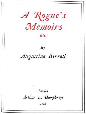 "A Rogue's Memoirs" 1912 BIRRELL, Augustine
