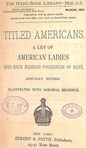 "Titled Americans, A List Of American Ladies Who Have Married Foreigners Of Rank" 1890