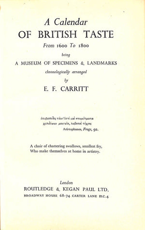 "A Calendar Of British Taste From 1600 To 1800 Being A Museum Of Specimens & Landmarks" 1948CARRITT, E.F.