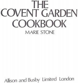 "The Covent Garden Cookbook: Recipes For Vegetables, Fruits, Nuts, Herbs & Flowers" 1974 STONE, Marie