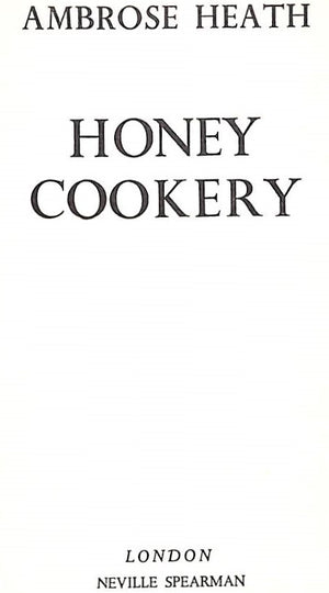 "Ambrose Heath's Honey Cookery"
