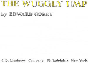 "The Wuggly Ump" 1963 GOREY, Edward