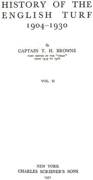 "A History Of The English Turf: 1904-1930 Vols I & II" 1931 BROWNE, Capt T.H.