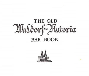"The Old Waldorf-Astoria Bar Book" CROCKETT, Albert Stevens (SOLD)