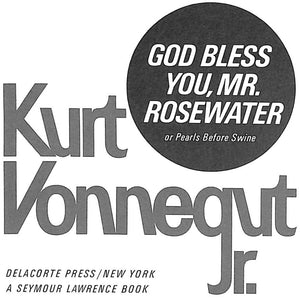 "God Bless You, Mr. Rosewater, Or Pearls Before Swine" 1965 VONNEGUT, Kurt Jr. (SIGNED) (SOLD)