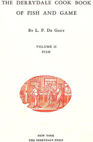 "The Derrydale Cook Book Of Fish & Game" 1937 DE GOUY, L.P.