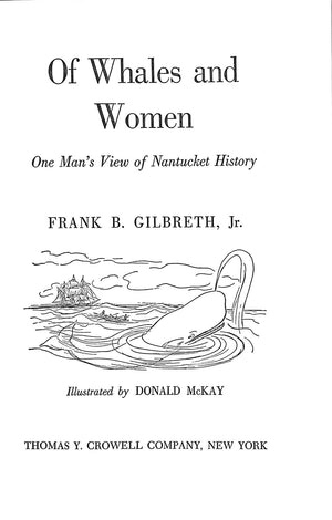 "Of Whales And Women: One Man's View Of Nantucket History" 1956 GILBRETH, Frank B. Jr.