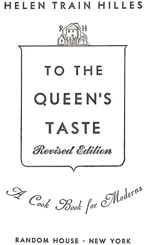 "To The Queen's Taste: A Cook Book For Moderns" 1950 HILLES, Helen Train