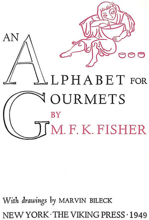"An Alphabet For Gourmets" 1949 FISHER, M.F.K.
