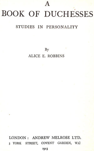 "A Book of Duchesses: Studies in Personality" 1913 ROBBINS, Alice