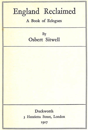 "England Reclaimed A Book Of Eclogues" 1927 SITWELL, Osbert