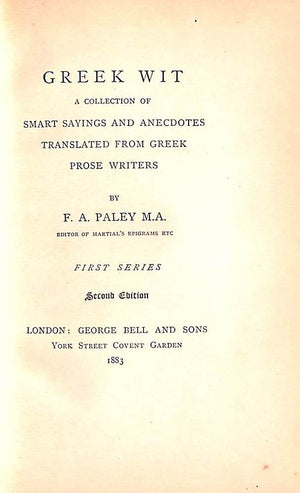 "Greek Wit: A Collection Of Smart Saying And Anecdotes" 1883 PALEY, F.A. M.A.