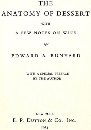 "The Anatomy Of Dessert: With A Few Notes On Wine" 1934 BUNYARD, Edward A.