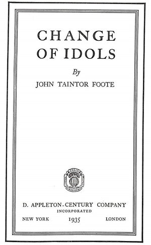 "Change Of Idols" 1935 FOOTE, John Taintor