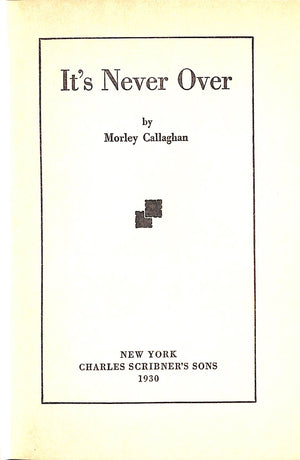 "It's Never Over" 1930 CALLAGHAN, Morley