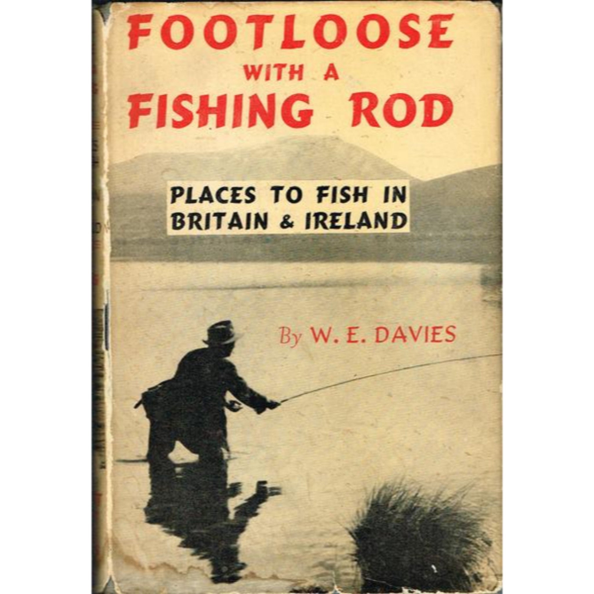 Footloose With A Fishing Rod: Places To Fish In Britain And Ireland