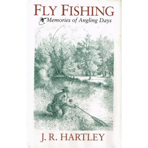 Fly-Fishing: Memories of Angling Days