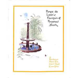 Ponce de Leon's Fountain of Perpetual Youth: A Birdseye View of a Court Yard Courtship
