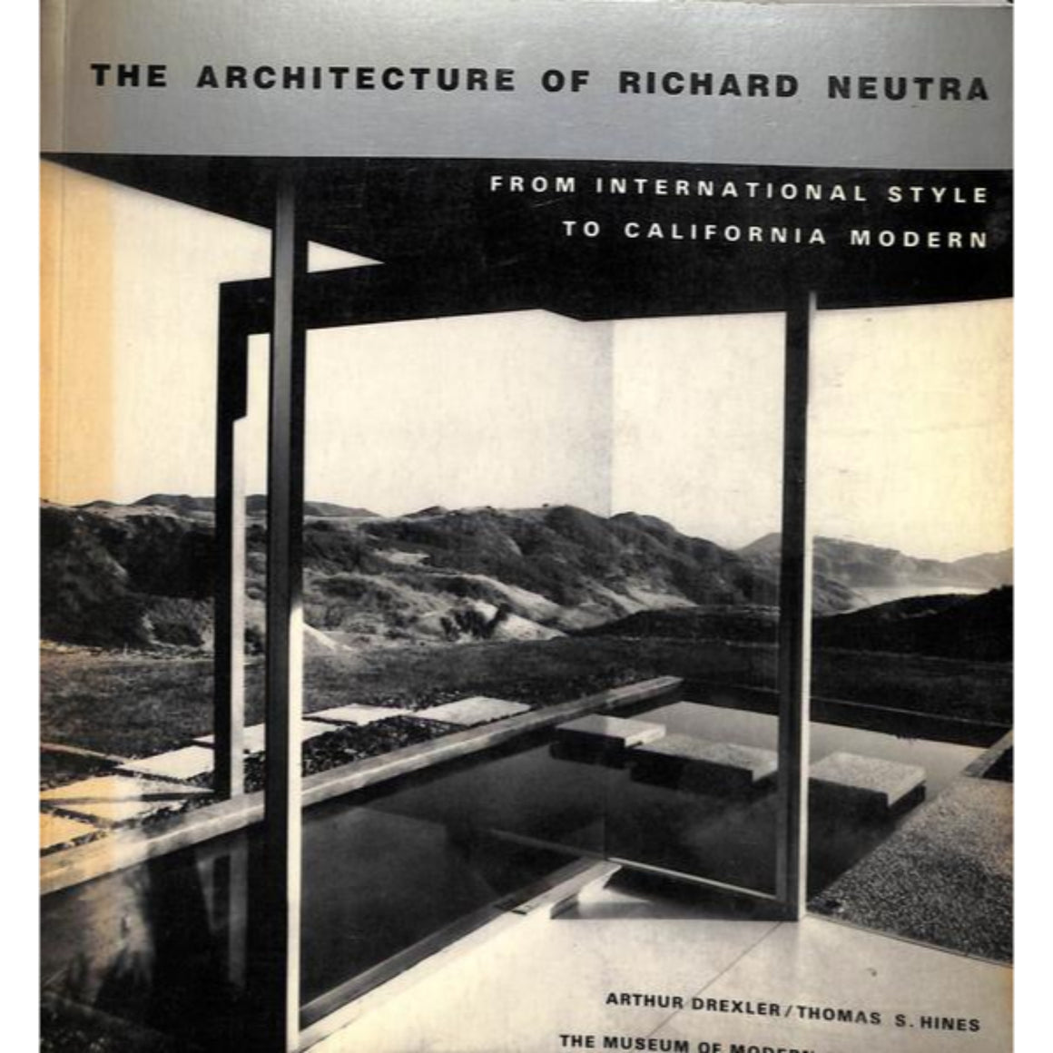 "The Architecture Of Richard Neutra" 1982 DREXLER, Arthur and HINES, Thomas S.