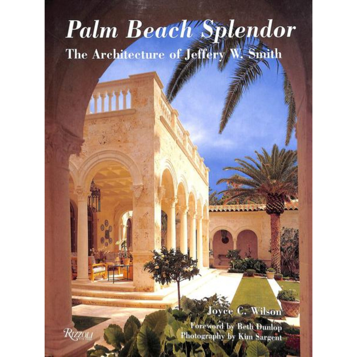 "Palm Beach Splendor: The Architecture of Jeffrey W. Smith" 2005 (SOLD)