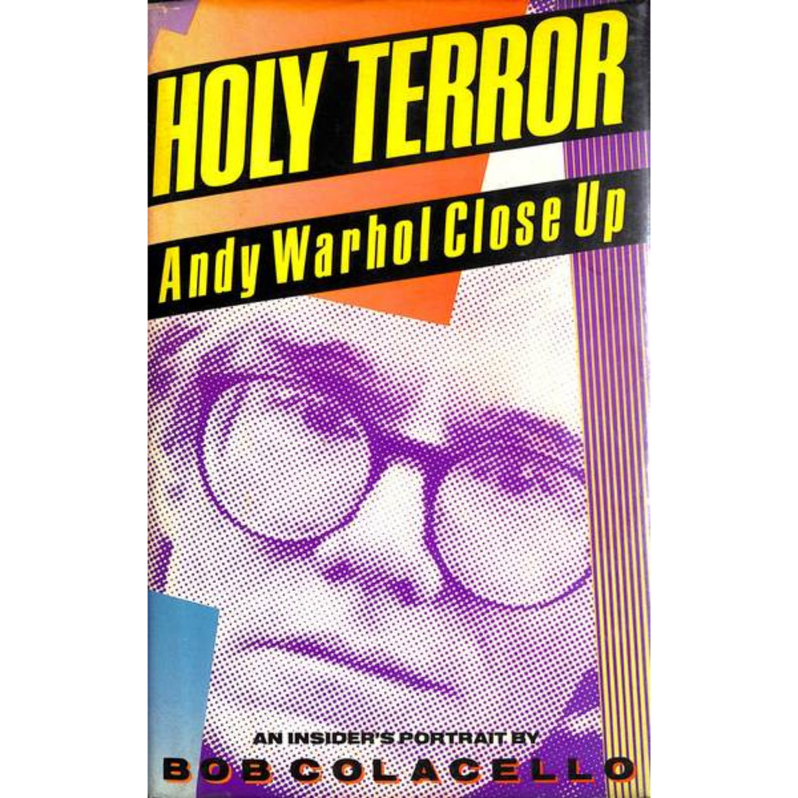 "Holy Terror: Andy Warhol Close Up" 1990 COLACELLO, Bob (SOLD)