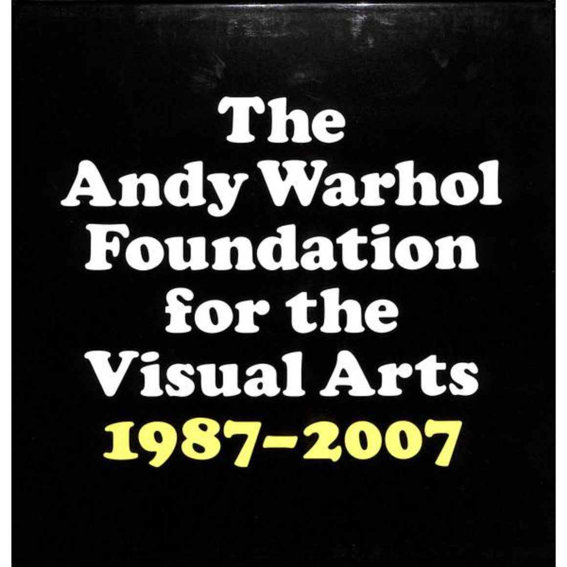 'The Andy Warhol Foundation For The Visual Arts 1987-2007'