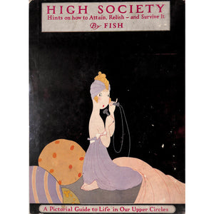 High Society; Hints on how to Attain, Relish - And Survive It